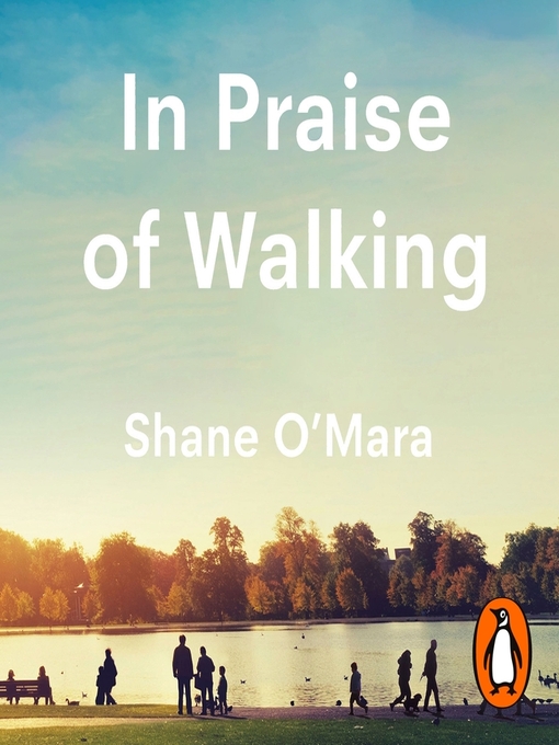 Title details for In Praise of Walking by Shane O'Mara - Wait list